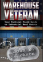 Warehouse Veteran: Your Tactical Field Guide to Industrial Real Estate - Hardcover