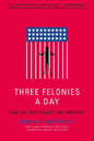 Three Felonies a Day: How the Feds Target the Innocent - Paperback