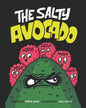 The Salty Avocado: A rotten fruit finds redemption after an accident through the perseverance of friends. - Paperback