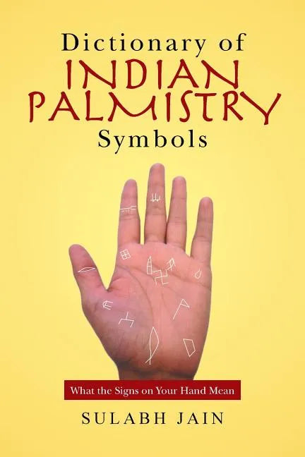 Dictionary of Indian Palmistry Symbols: What the Signs on Your Hand Mean - Paperback