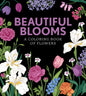 Beautiful Blooms: A Coloring Book of Flowers - Paperback