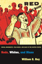 Reds, Whites, and Blues: Social Movements, Folk Music, and Race in the United States - Paperback