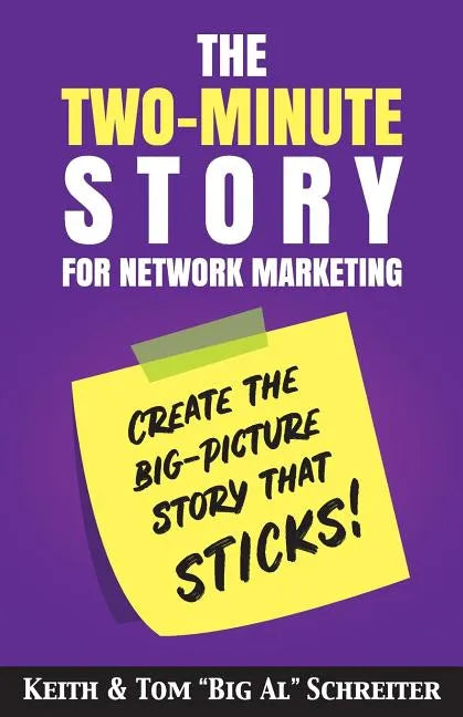 The Two-Minute Story for Network Marketing: Create the Big-Picture Story That Sticks! - Paperback