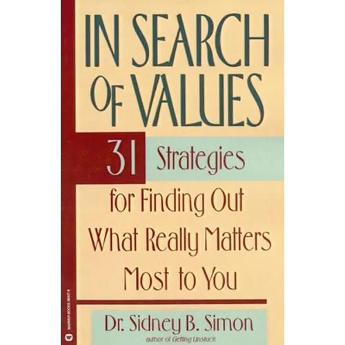 In Search of Values: 31 Strategies for Finding Out What Really Matters Most to You - Paperback