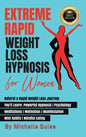 Extreme Rapid Weight Loss Hypnosis for Women: Natural & Rapid Weight Loss Journey. You'll Learn: Powerful Hypnosis ● Psychology ● Meditati - Hardcover