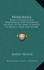 Memorials: Being A Genealogical, Biographical And Historical Account Of The Name Of Mudge In America, From 1638 To 1868 (1868) - Hardcover