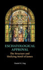 Eschatological Approval: The Structure and Unifying Motif of James - Hardcover