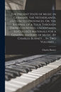 The Present State of Music in Germany, the Netherlands, and United Provinces. Or, the Journal of a Tour Through Those Countries, Undertaken to Collect - Paperback