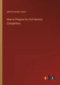 How to Prepare for Civil Service Competition - Paperback
