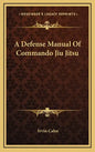 A Defense Manual of Commando Jiu Jitsu - Hardcover