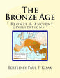 The Bronze Age: Bronze & Ancient Civilizations - Paperback