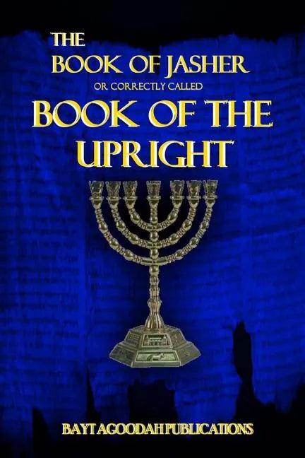 The Book of Jasher: Or Correctly Called "Book Of The Upright" - Paperback
