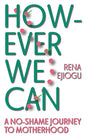 However We Can: A No-Shame Journey to Motherhood - Paperback