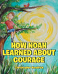 How Noah Learned About Courage - Paperback