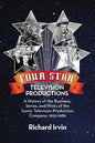 Four Star Television Productions: A History of the Business, Series, and Pilots of the Iconic Television Production Company: 1952-1989 - Paperback