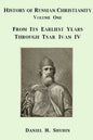 History of Russian Christianity, Volume One, From the Earliest Years through Tsar Ivan IV - Paperback