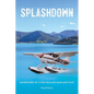 Splashdown: Adventures of a New Zealand Seaplane Pilot - Paperback