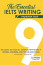 The Essential Ielts Writing Preparation Book: Take Your Writing Skills From Intermediate To Advanced And Target The Band 9. Including 50 Sample Of Tas - Paperback