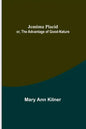 Jemima Placid; or, The Advantage of Good-Nature - Paperback