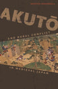 Akutō And Rural Conflict in Medieval Japan - Paperback