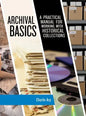 Archival Basics: A Practical Manual for Working with Historical Collections - Paperback