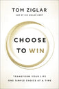Choose to Win: Transform Your Life, One Simple Choice at a Time - Paperback