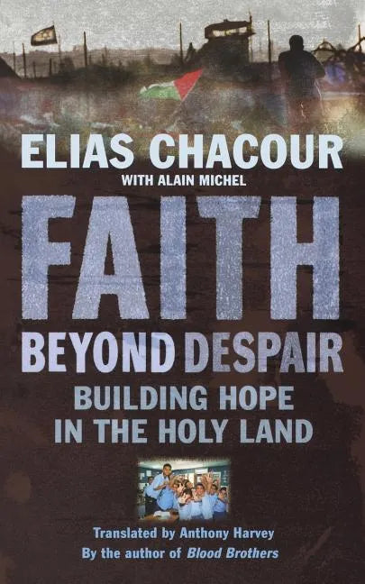 Faith Beyond Despair: Building Hope in the Holy Land - Paperback