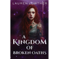 A Kingdom of Broken Oaths - Paperback