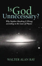 Is God Unnecessary?: Why Stephen Hawking Is Wrong According to the Laws of Physics - Paperback