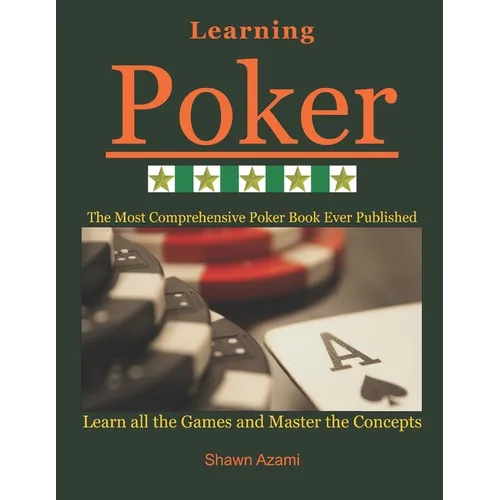 Learning Poker: (Beginner, Intermediate, and Advanced) - Paperback