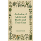 An Index of Medicinal Herbs and Their Uses - Hardcover