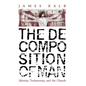 The Decomposition of Man: Identity, Technocracy, and the Church - Hardcover