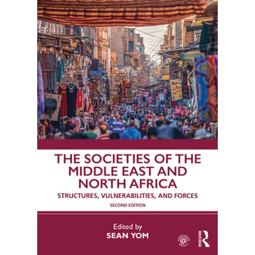 The Societies of the Middle East and North Africa: Structures, Vulnerabilities, and Forces - Paperback