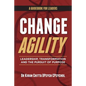 Change Agility: Leadership, Transformation and the Pursuit of Purpose - Paperback
