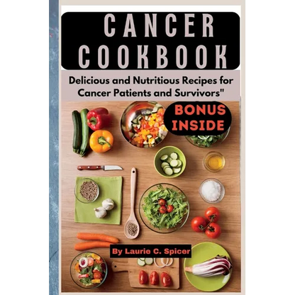 Cancer Cookbook: Delicious and Nutritious Recipes for Cancer Patients and Survivors" - Paperback