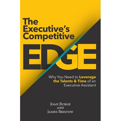 The Executive's Competitive Edge: Why You Need to Leverage the Talents & Time of an Executive Assistant - Paperback