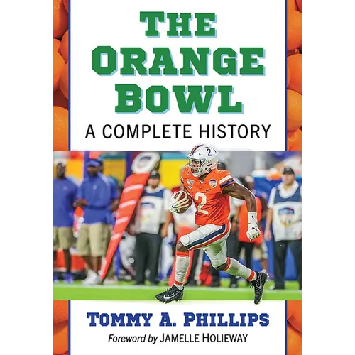 The Orange Bowl: A Complete History - Paperback