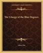 The Liturgy of the Blue Degrees - Paperback
