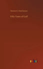 Fifty Years of Golf - Hardcover