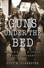 Guns Under the Bed: Memories of a Young Revolutionary - Paperback