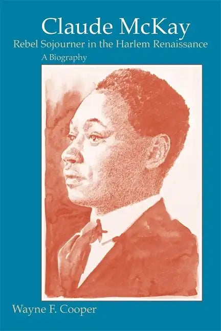 Claude McKay, Rebel Sojourner in the Harlem Renaissance: A Biography - Paperback