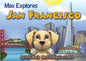 Max Explores San Francisco - Board Book