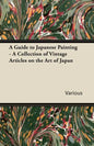 A Guide to Japanese Painting - A Collection of Vintage Articles on the Art of Japan - Paperback