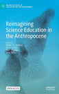 Reimagining Science Education in the Anthropocene - Hardcover