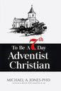 To Be A 7th Day Adventist Christian - Paperback