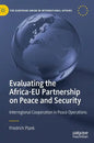Evaluating the Africa-Eu Partnership on Peace and Security: Interregional Cooperation in Peace Operations - Hardcover