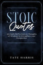 Stoic Quotes: 365 Daily Reflections & Thoughts of Wisdom to Strengthen your Perspective. - Paperback