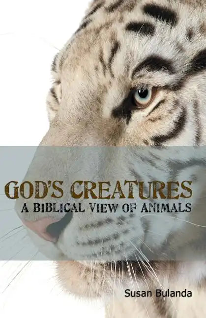 God's Creatures: A Biblical View of Animals - Paperback