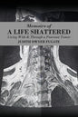 Memoirs of a Life Shattered: Living With & Through a Pancoast Tumor - Paperback