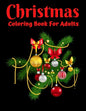 Christmas Coloring Book For Adults: New and Expanded Editions, Ornaments, Christmas Trees, Wreaths, and More! - Paperback